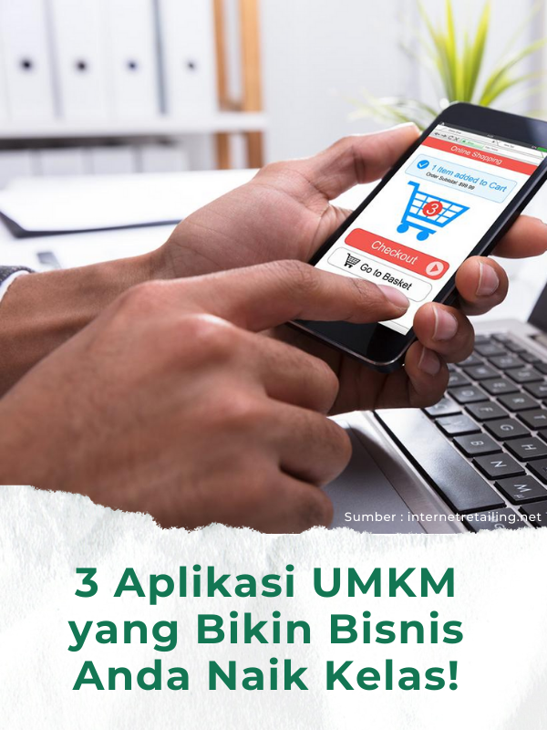 3 Aplikasi UMKM Yang Bikin Bisnis Anda Naik Kelas!